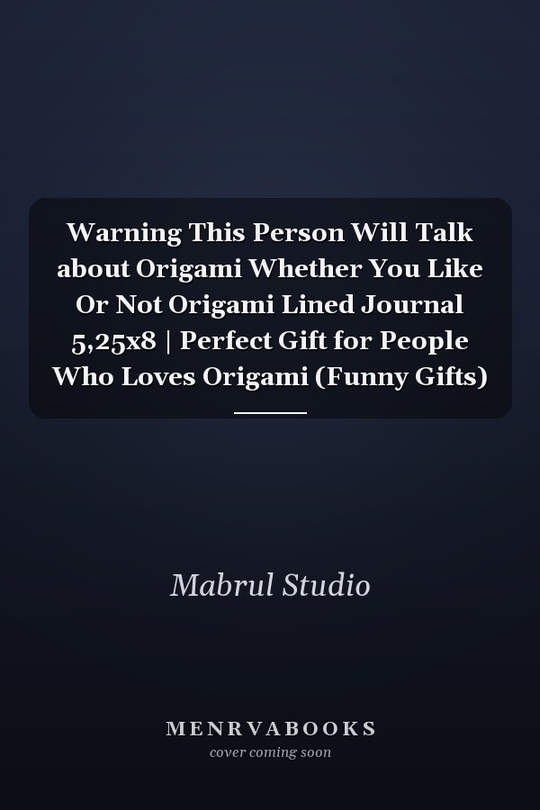Warning This Person Will Talk about Origami Whether You Like Or Not Origami Lined Journal 5,25x8 | Perfect Gift for People Who Loves Origami (Funny Gifts)