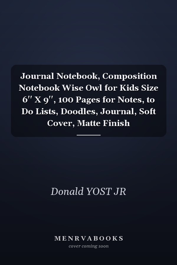 Journal Notebook, Composition Notebook Wise Owl for Kids Size 6'' X 9'', 100 Pages for Notes, to Do Lists, Doodles, Journal, Soft Cover, Matte Finish