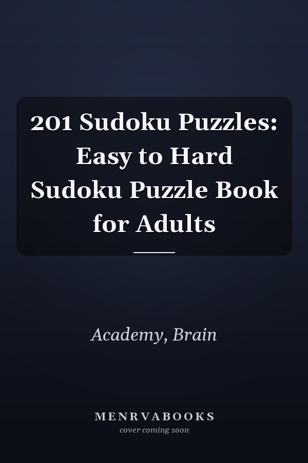 201 Sudoku Puzzles: Easy to Hard Sudoku Puzzle Book for Adults