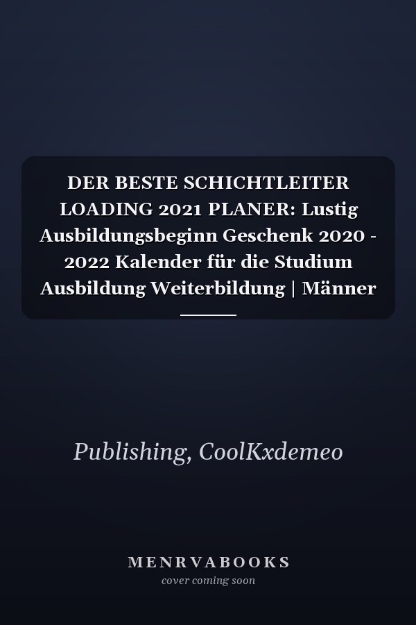 DER BESTE SCHICHTLEITER LOADING 2021 PLANER: Lustig Ausbildungsbeginn Geschenk 2020 - 2022 Kalender für die Studium Ausbildung Weiterbildung | Männer ... Notizbuch Journal Tagebuch | (German Edition)