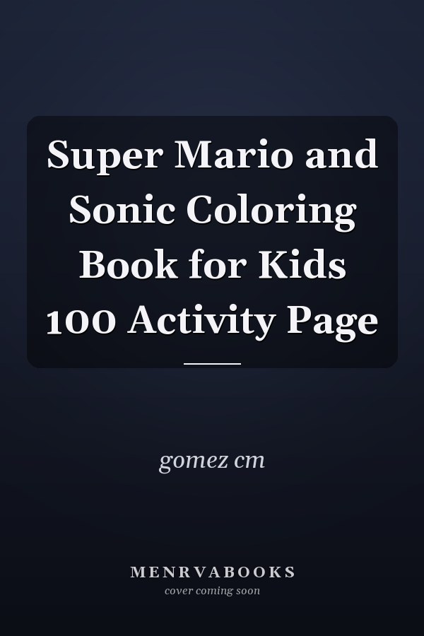 Super Mario and Sonic Coloring Book for Kids 100 Activity Page