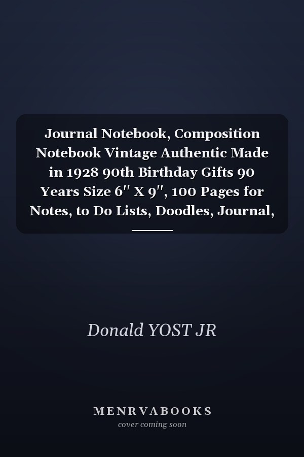 Journal Notebook, Composition Notebook Vintage Authentic Made in 1928 90th Birthday Gifts 90 Years Size 6'' X 9'', 100 Pages for Notes, to Do Lists, Doodles, Journal, Soft Cover, Matte Finish