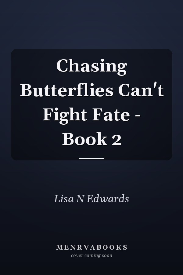Chasing Butterflies Can't Fight Fate - Book 2