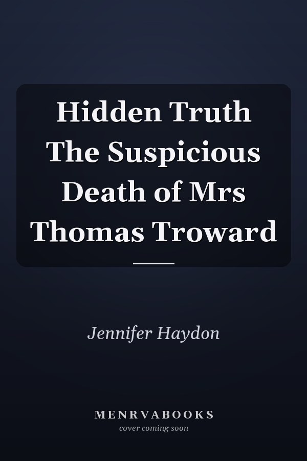 Hidden Truth The Suspicious Death of Mrs Thomas Troward