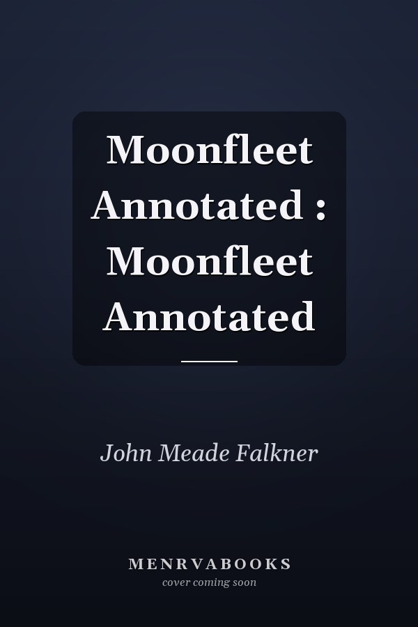 Moonfleet Annotated : Moonfleet Annotated