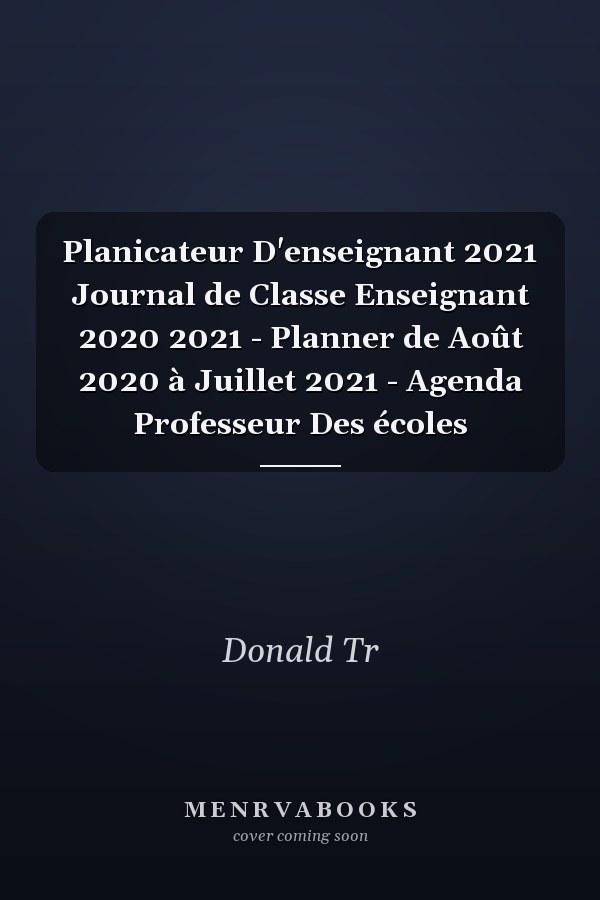 Planicateur D'enseignant 2021 Journal de Classe Enseignant 2020 2021 - Planner de Août 2020 à Juillet 2021 - Agenda Professeur Des écoles