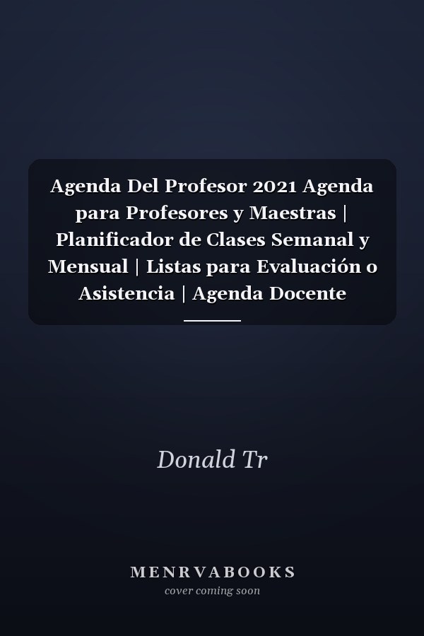 Agenda Del Profesor 2021 Agenda para Profesores y Maestras | Planificador de Clases Semanal y Mensual | Listas para Evaluación o Asistencia | Agenda Docente