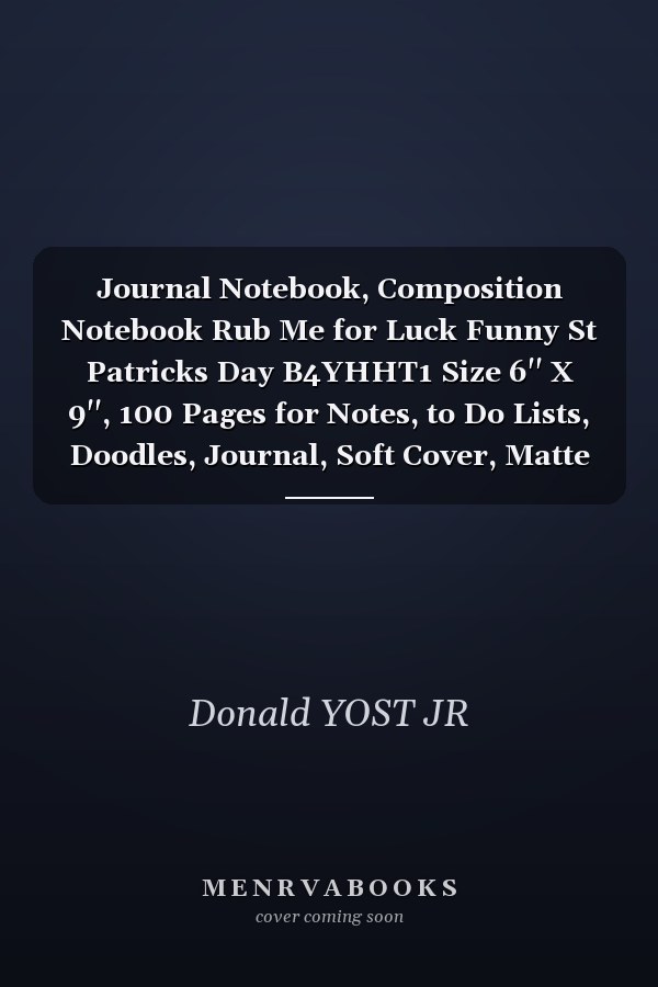 Journal Notebook, Composition Notebook Rub Me for Luck Funny St Patricks Day B4YHHT1 Size 6'' X 9'', 100 Pages for Notes, to Do Lists, Doodles, Journal, Soft Cover, Matte Finish