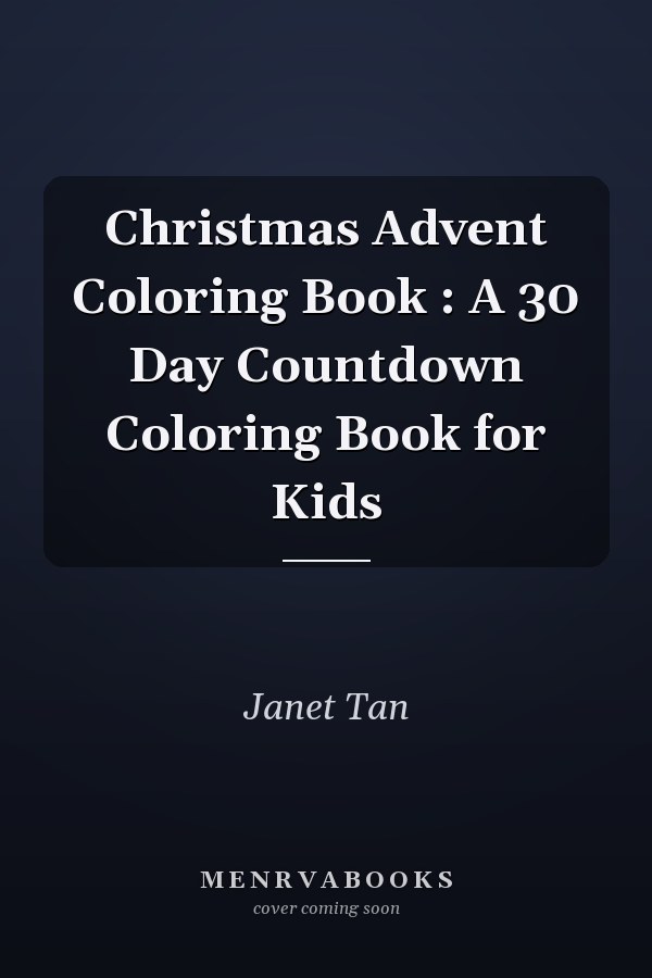 Christmas Advent Coloring Book : A 30 Day Countdown Coloring Book for Kids