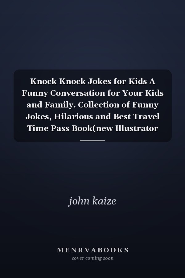 Knock Knock Jokes for Kids A Funny Conversation for Your Kids and Family. Collection of Funny Jokes, Hilarious and Best Travel Time Pass Book(new Illustrator Book)
