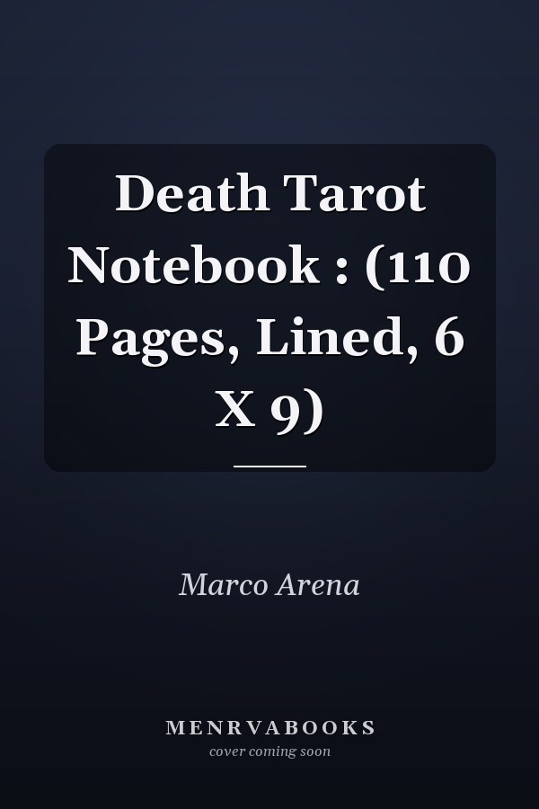 Death Tarot Notebook : (110 Pages, Lined, 6 X 9)