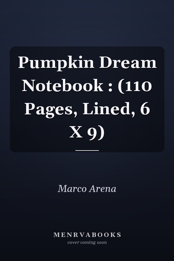 Pumpkin Dream Notebook : (110 Pages, Lined, 6 X 9)