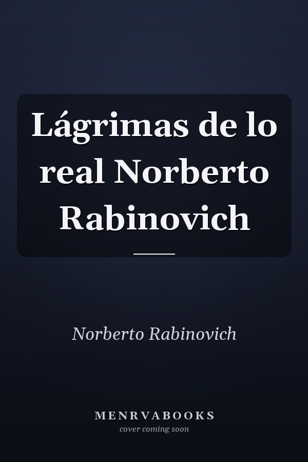 Lágrimas de lo real Norberto Rabinovich