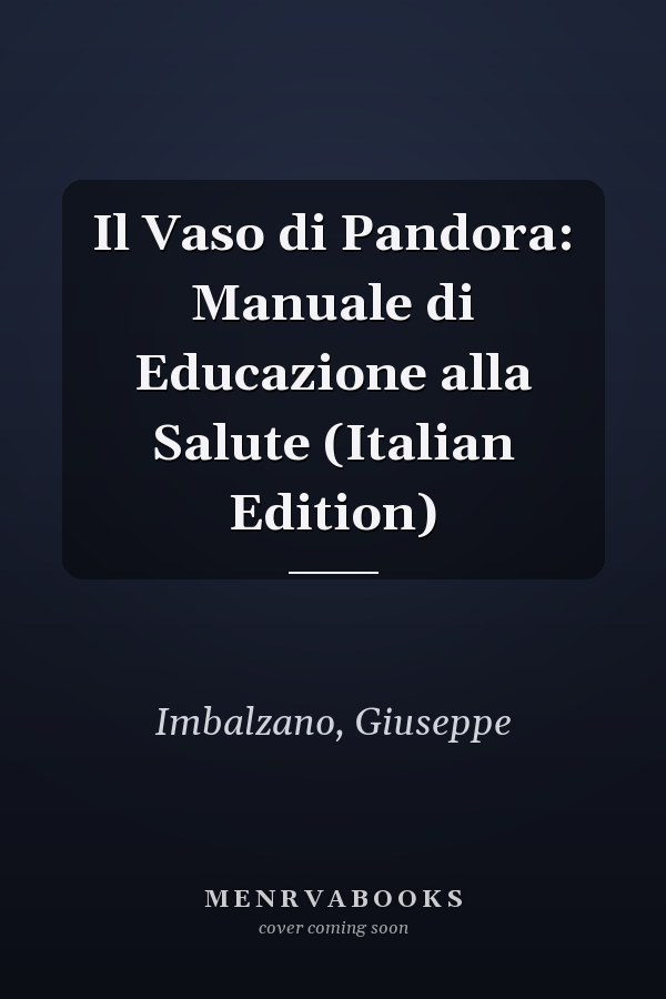 Il Vaso di Pandora: Manuale di Educazione alla Salute (Italian Edition)