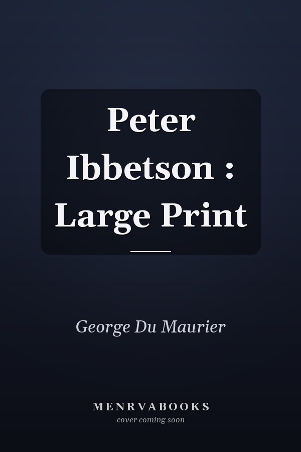 Peter Ibbetson : Large Print