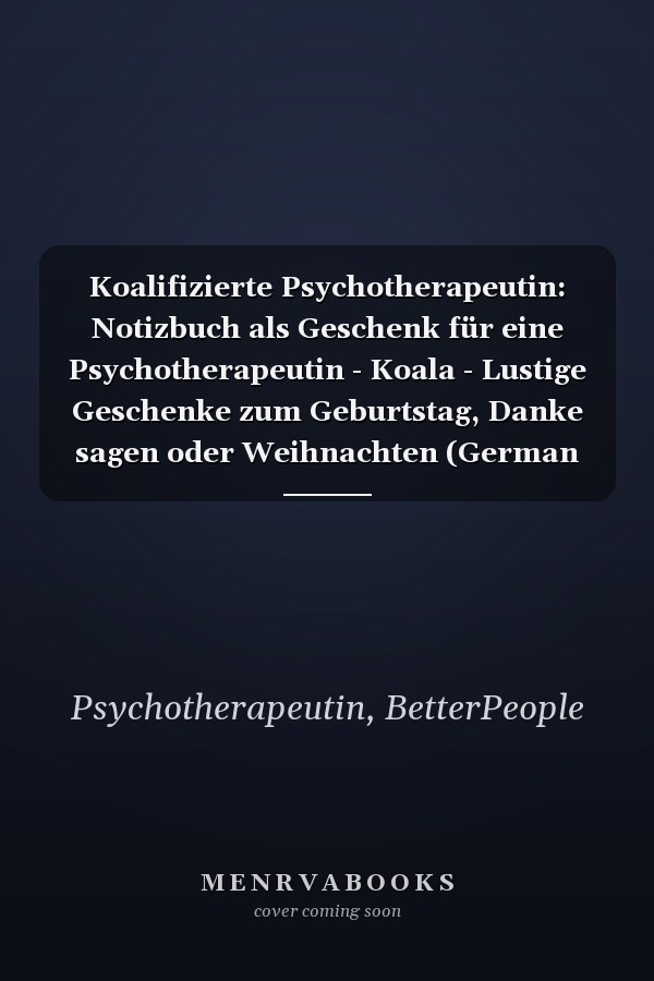 Koalifizierte Psychotherapeutin: Notizbuch als Geschenk für eine Psychotherapeutin - Koala - Lustige Geschenke zum Geburtstag, Danke sagen oder Weihnachten (German Edition)