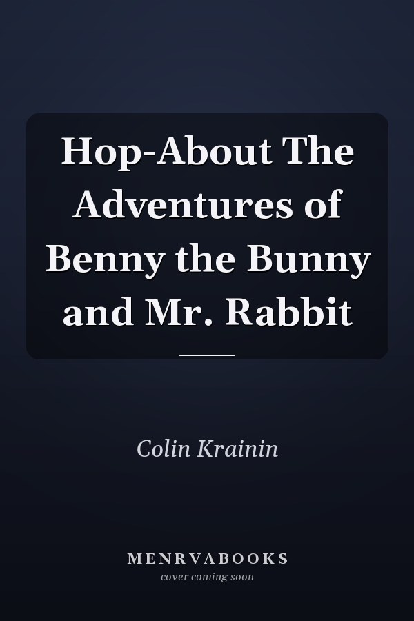 Hop-About The Adventures of Benny the Bunny and Mr. Rabbit