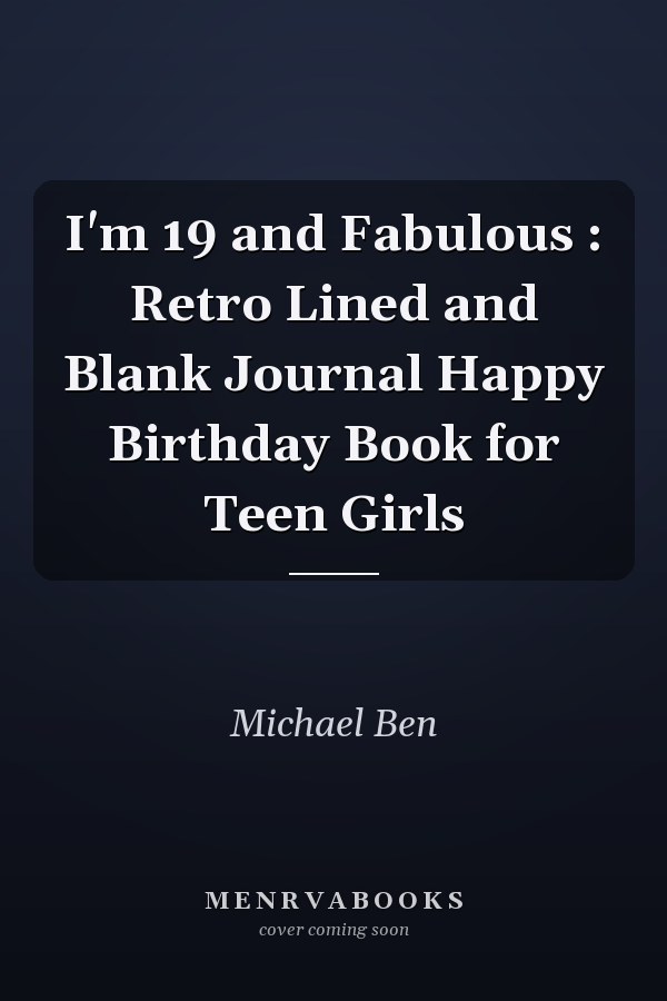 I'm 19 and Fabulous : Retro Lined and Blank Journal Happy Birthday Book for Teen Girls
