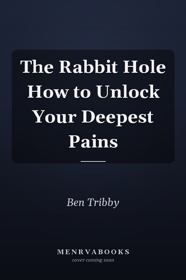 The Rabbit Hole How to Unlock Your Deepest Pains