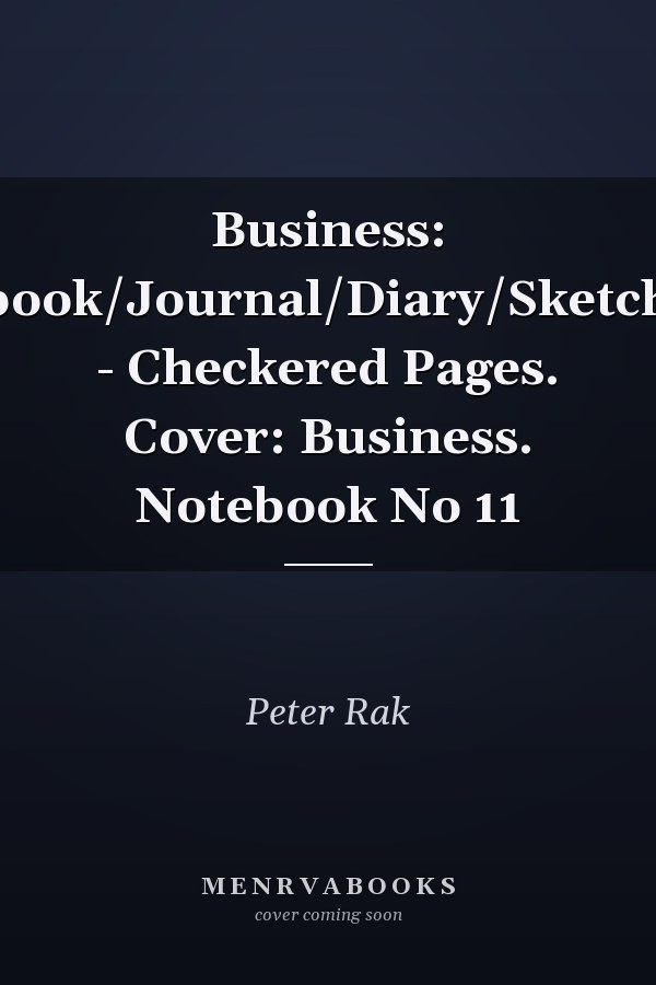 Business: Notebook/Journal/Diary/Sketchbook - Checkered Pages. Cover: Business. Notebook No 11
