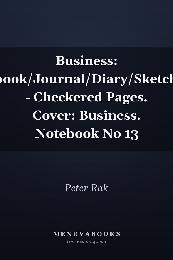 Business: Notebook/Journal/Diary/Sketchbook - Checkered Pages. Cover: Business. Notebook No 13
