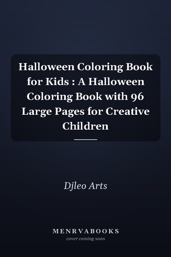 Halloween Coloring Book for Kids : A Halloween Coloring Book with 96 Large Pages for Creative Children