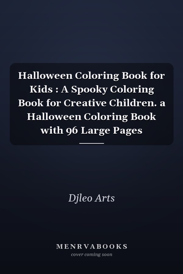 Halloween Coloring Book for Kids : A Spooky Coloring Book for Creative Children. a Halloween Coloring Book with 96 Large Pages