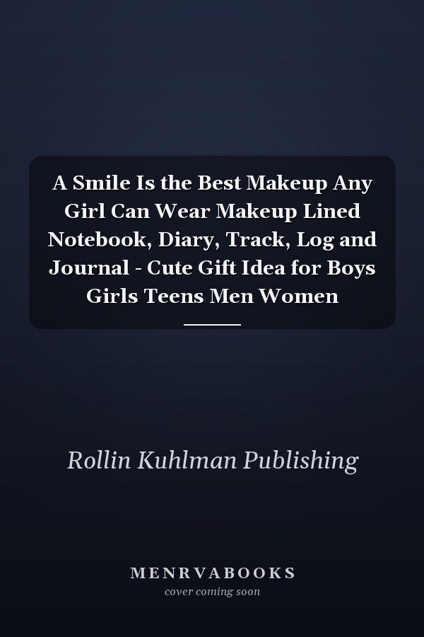 A Smile Is the Best Makeup Any Girl Can Wear Makeup Lined Notebook, Diary, Track, Log and Journal - Cute Gift Idea for Boys Girls Teens Men Women