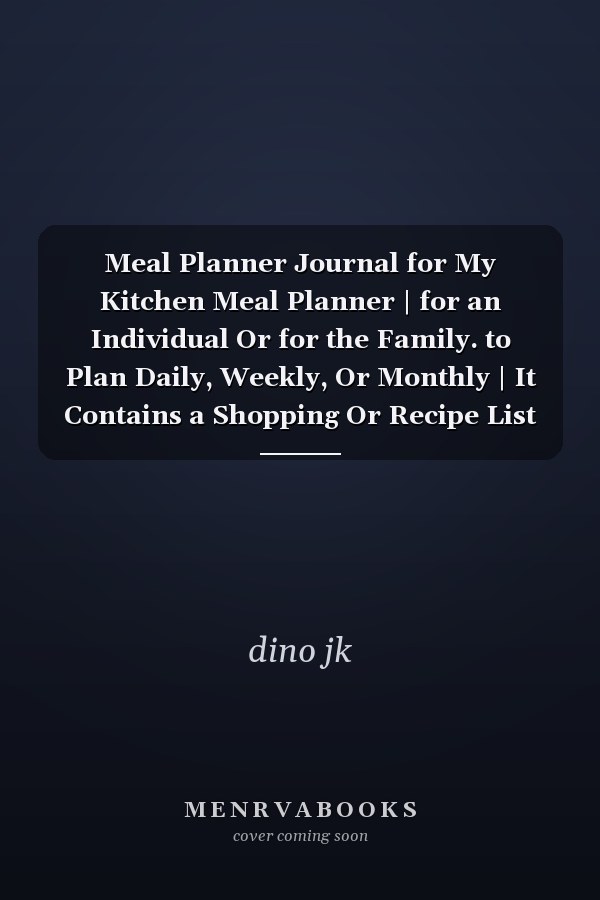 Meal Planner Journal for My Kitchen Meal Planner | for an Individual Or for the Family. to Plan Daily, Weekly, Or Monthly | It Contains a Shopping Or Recipe List | a Good Gift