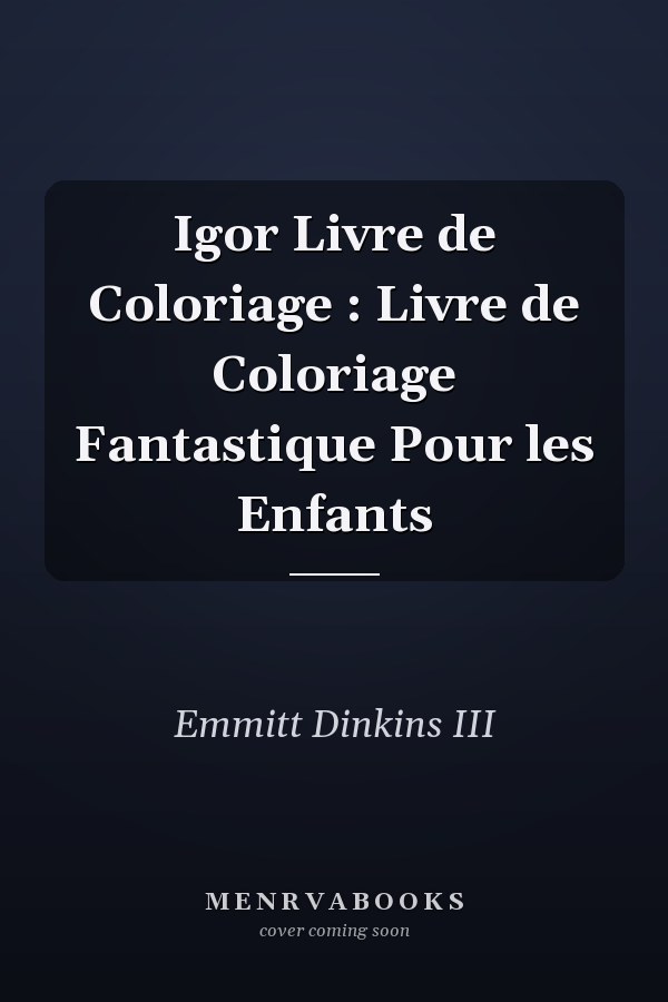 Igor Livre de Coloriage : Livre de Coloriage Fantastique Pour les Enfants