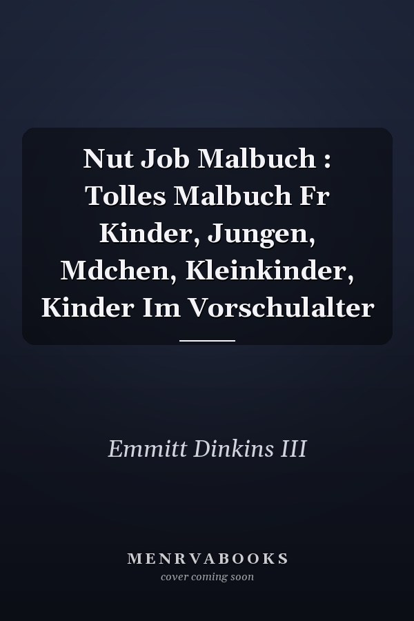 Nut Job Malbuch : Tolles Malbuch Fr Kinder, Jungen, Mdchen, Kleinkinder, Kinder Im Vorschulalter