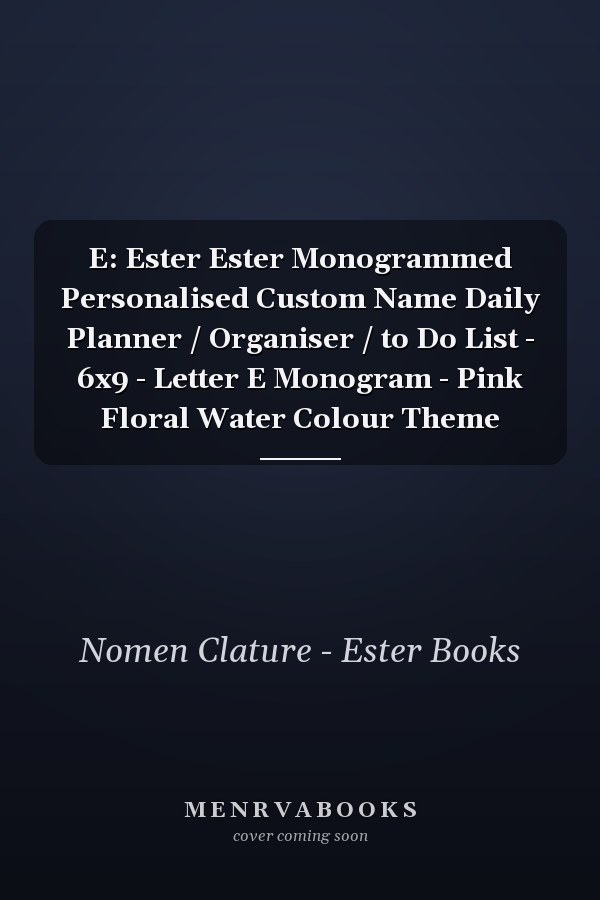 E: Ester Ester Monogrammed Personalised Custom Name Daily Planner / Organiser / to Do List - 6x9 - Letter E Monogram - Pink Floral Water Colour Theme