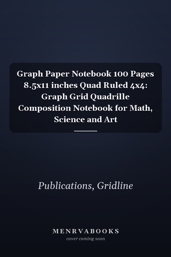 Graph Paper Notebook 100 Pages 8.5x11 inches Quad Ruled 4x4: Graph Grid Quadrille Composition Notebook for Math, Science and Art