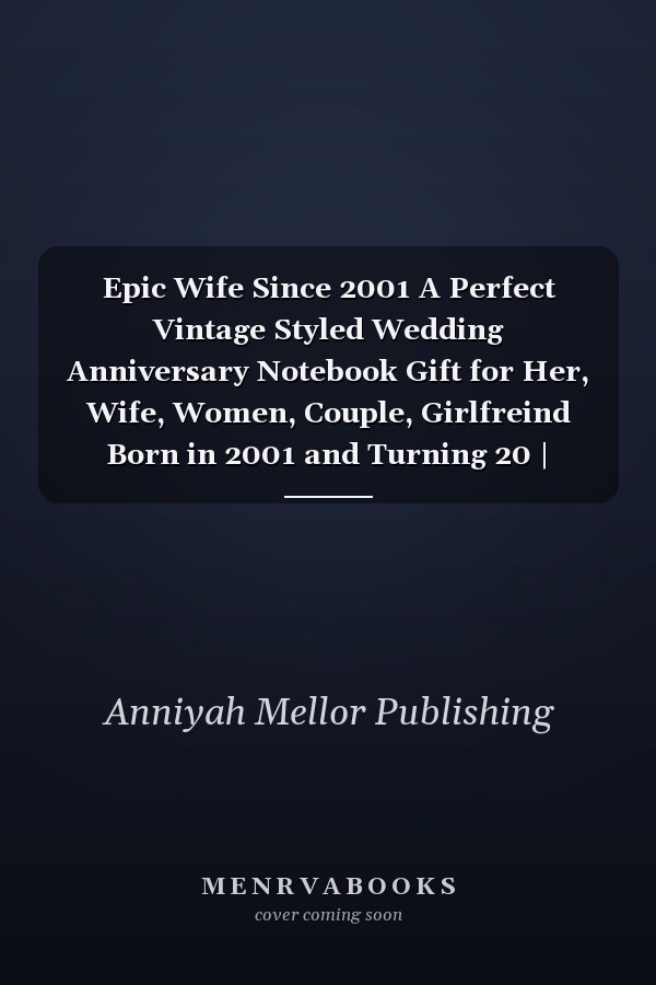 Epic Wife Since 2001 A Perfect Vintage Styled Wedding Anniversary Notebook Gift for Her, Wife, Women, Couple, Girlfreind Born in 2001 and Turning 20 | Birthday Romantic Notebook and Married Vintage Gift Idea for Writing, Taking Notes and Old Memories
