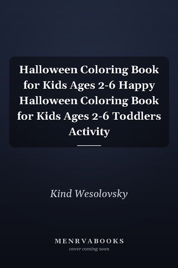 Halloween Coloring Book for Kids Ages 2-6 Happy Halloween Coloring Book for Kids Ages 2-6 Toddlers Activity