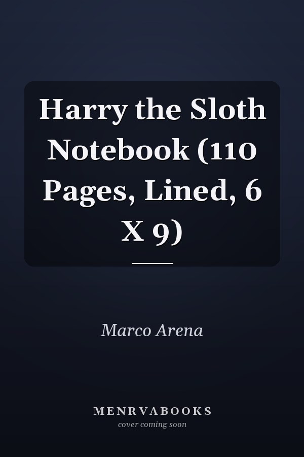 Harry the Sloth Notebook (110 Pages, Lined, 6 X 9)