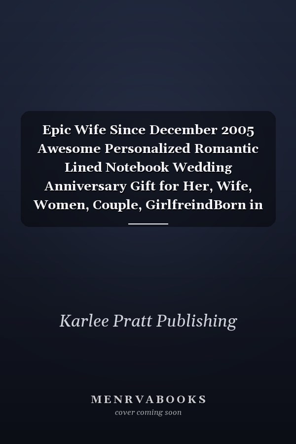 Epic Wife Since December 2005 Awesome Personalized Romantic Lined Notebook Wedding Anniversary Gift for Her, Wife, Women, Couple, GirlfreindBorn in December 2005 | Notebook Birthday Romantic Married Gift Idea