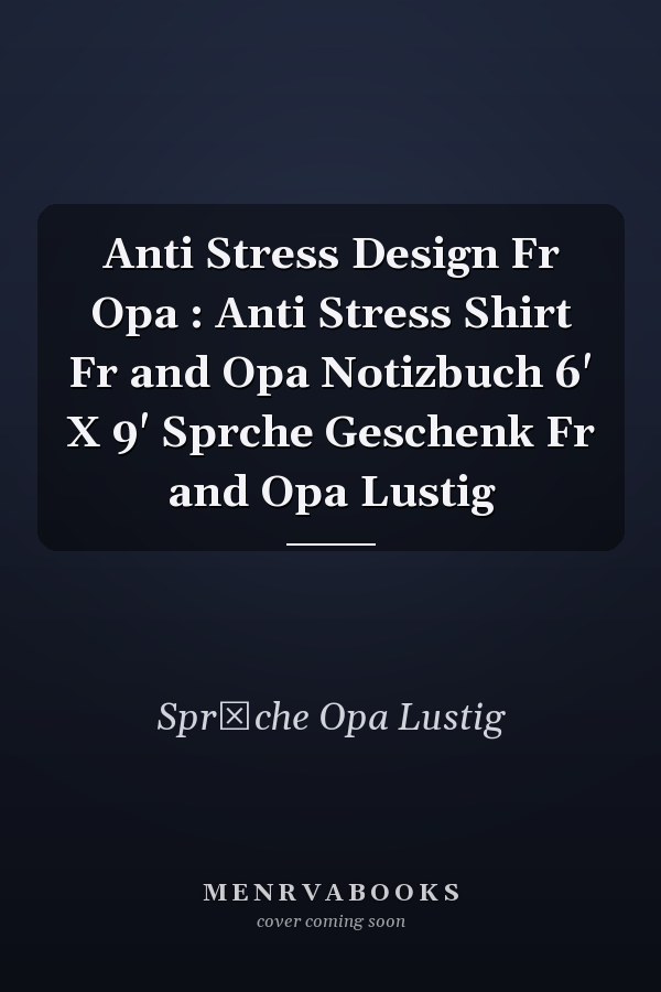 Anti Stress Design Fr Opa : Anti Stress Shirt Fr and Opa Notizbuch 6' X 9' Sprche Geschenk Fr and Opa Lustig