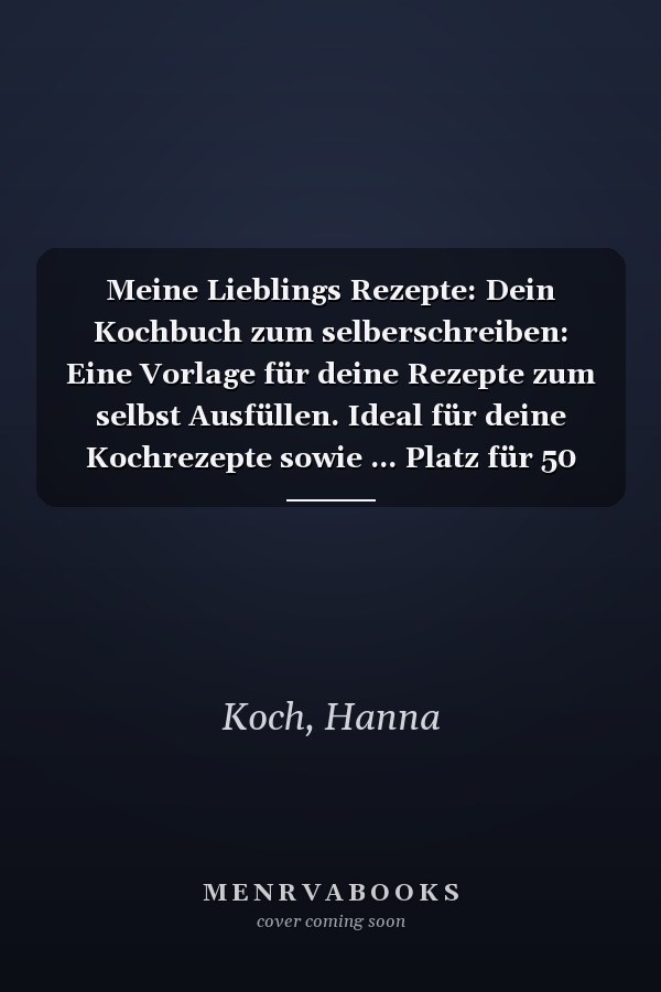 Meine Lieblings Rezepte: Dein Kochbuch zum selberschreiben: Eine Vorlage für deine Rezepte zum selbst Ausfüllen. Ideal für deine Kochrezepte sowie ... Platz für 50 Rezepte (German Edition)