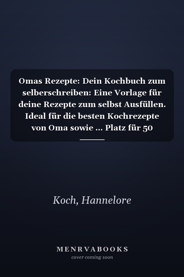 Omas Rezepte: Dein Kochbuch zum selberschreiben: Eine Vorlage für deine Rezepte zum selbst Ausfüllen. Ideal für die besten Kochrezepte von Oma sowie ... Platz für 50 Rezepte (German Edition)