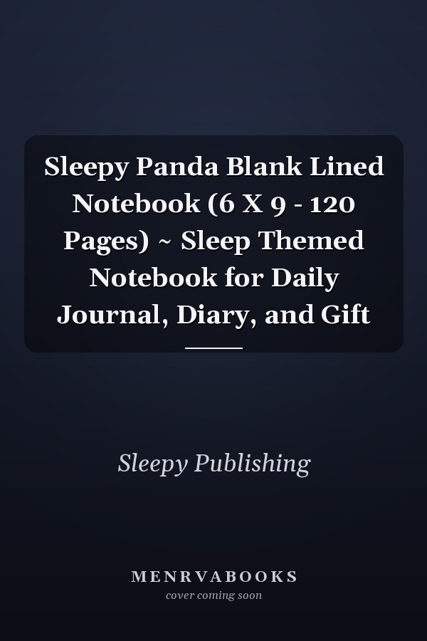 Sleepy Panda Blank Lined Notebook (6 X 9 - 120 Pages) ~ Sleep Themed Notebook for Daily Journal, Diary, and Gift