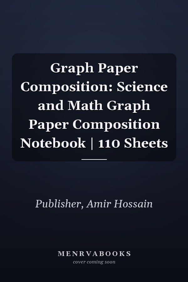 Graph Paper Composition: Science and Math Graph Paper Composition Notebook | 110 Sheets