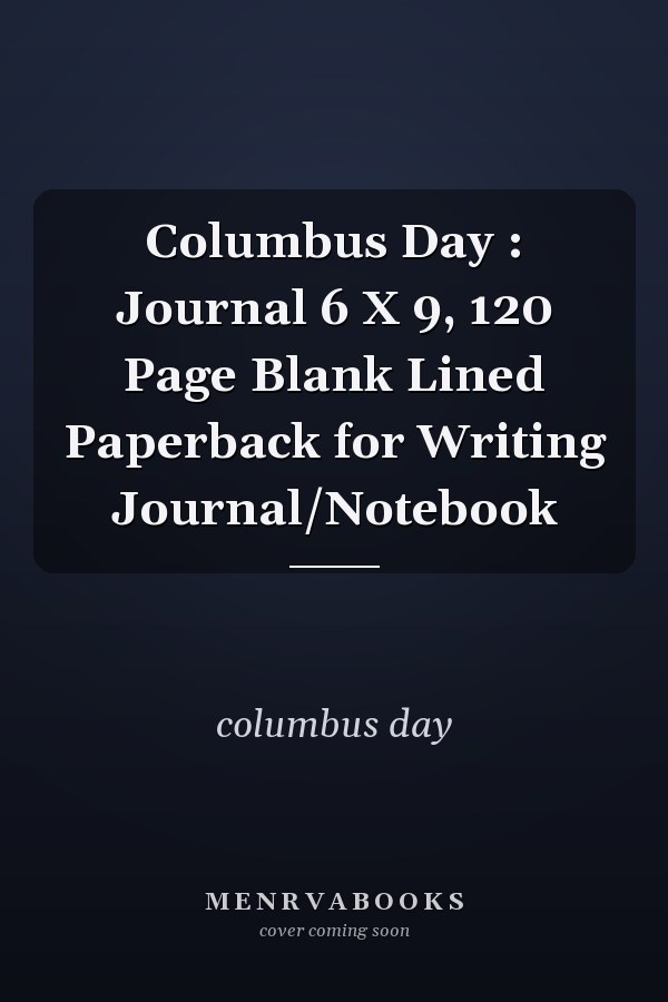 Columbus Day : Journal 6 X 9, 120 Page Blank Lined Paperback for Writing Journal/Notebook