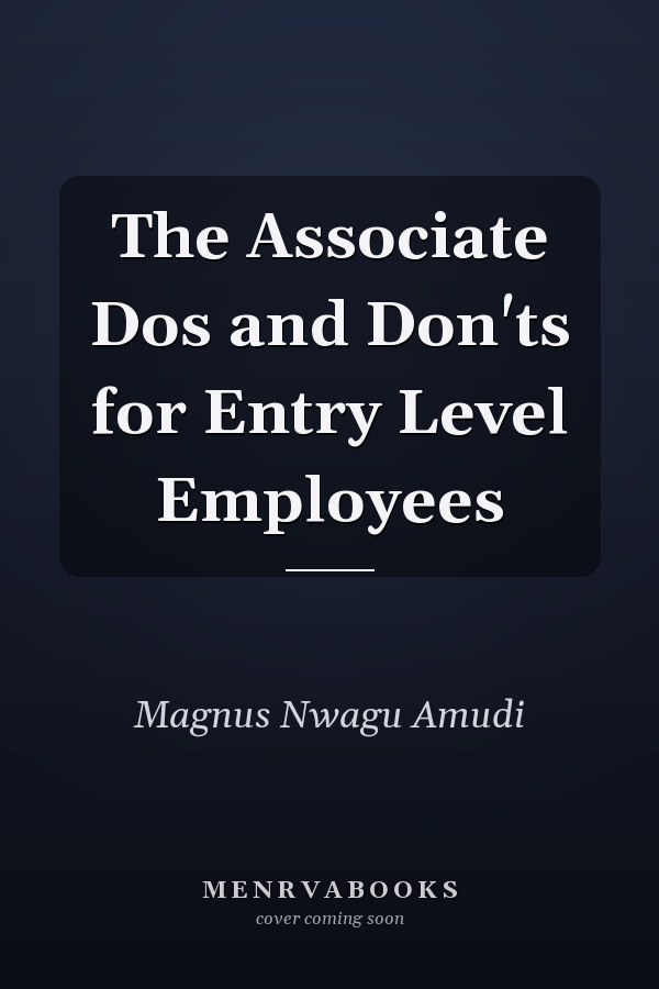 The Associate Dos and Don'ts for Entry Level Employees