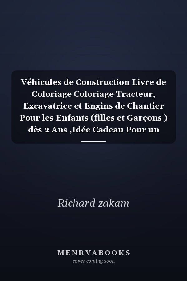 Véhicules de Construction Livre de Coloriage Coloriage Tracteur, Excavatrice et Engins de Chantier Pour les Enfants (filles et Garçons ) dès 2 Ans ,Idée Cadeau Pour un Anniversaire et d'autres Fêtes