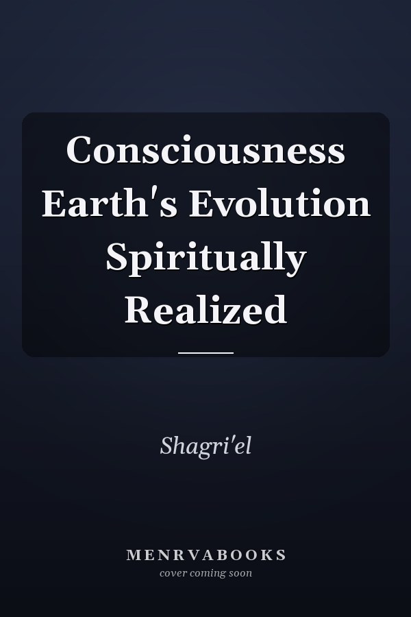 Consciousness Earth's Evolution Spiritually Realized