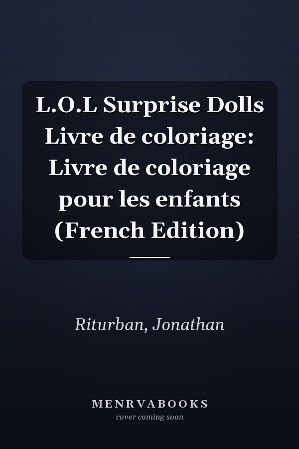 L.O.L Surprise Dolls Livre de coloriage: Livre de coloriage pour les enfants (French Edition)