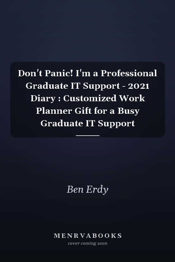 Don't Panic! I'm a Professional Graduate IT Support - 2021 Diary : Customized Work Planner Gift for a Busy Graduate IT Support