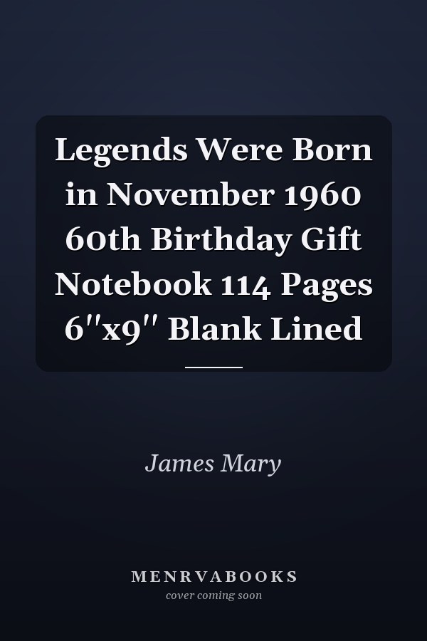 Legends Were Born in November 1960 60th Birthday Gift Notebook 114 Pages 6''x9'' Blank Lined