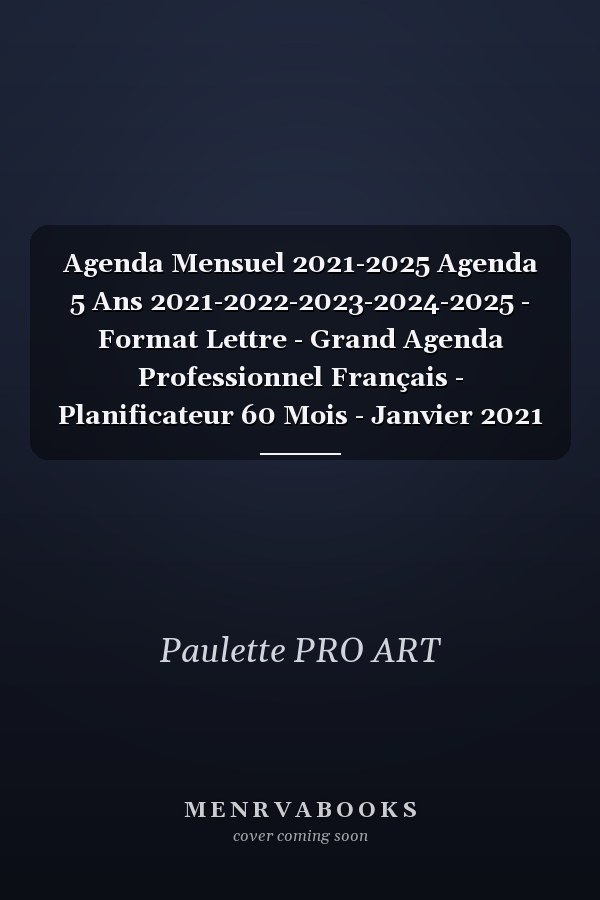 Agenda Mensuel 2021-2025 Agenda 5 Ans 2021-2022-2023-2024-2025 - Format Lettre - Grand Agenda Professionnel Français - Planificateur 60 Mois - Janvier 2021 à décembre 2025 - Magnifique Couverture-